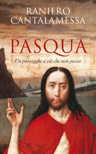 Pasqua. Un passaggio a ciÃ² che non passa (9788821552311) by Unknown Author