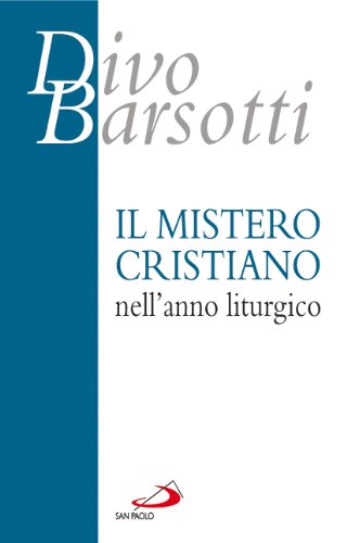 Il mistero cristiano nell'anno liturgico (9788821552410) by Divo Barsotti