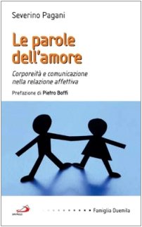 Beispielbild fr Le parole dell'amore. Corporeit e comunicazione nella relazione affettiva (Famiglia 2000) zum Verkauf von medimops