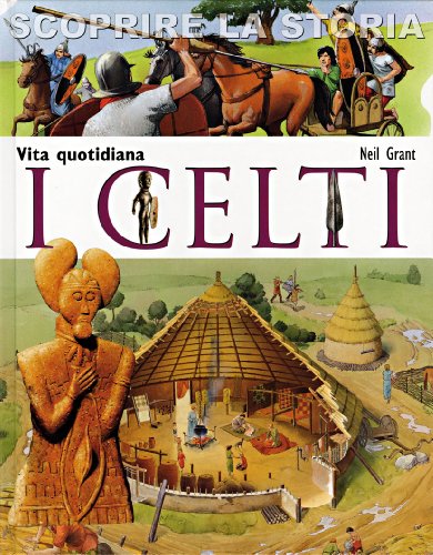 I Celti. Vita quotidiana. Scoprire la storia (9788821553387) by Unknown Author