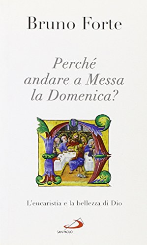 Imagen de archivo de Perch andare a messa la domenica? L'eucaristia e la bellezza di Dio a la venta por medimops