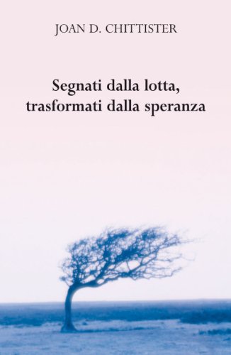 Segnati dalla lotta, trasformati dalla speranza (9788821555534) by Joan Chittister