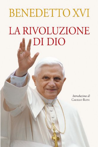 9788821555558: La rivoluzione di Dio (Benedetto XVI)