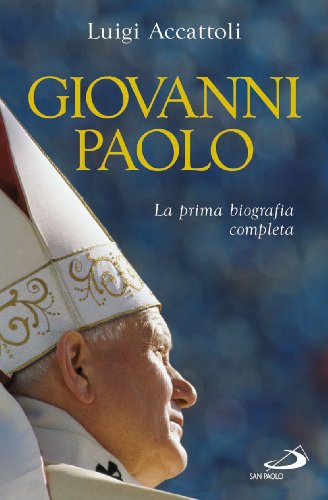 Stock image for Giovanni Paolo. La prima biografia completa for sale by medimops