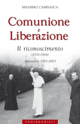 Beispielbild fr Comunione e Liberazione 1976-1984. Il riconoscimento (1976-1984). Appendice 1985-2005 zum Verkauf von medimops