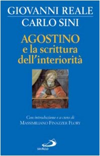 Agostino e la scrittura dell'interiorità - Reale Giovanni;Sini Carlo