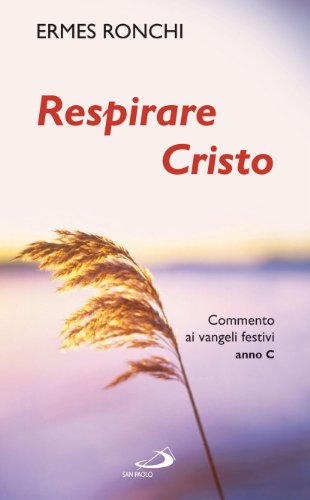 Beispielbild fr Respirare Cristo. Commenti ai Vangeli festivi. Anno C zum Verkauf von medimops