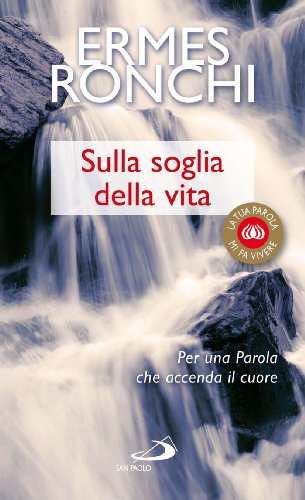 Stock image for Sulla soglia della vita. Per una parola che accenda il cuore for sale by libreriauniversitaria.it