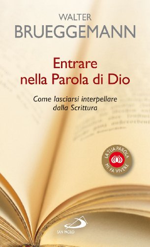 Entrare nella parola di Dio. Come lasciarsi interpellare dalla Scrittura (9788821563607) by Walter Brueggemann