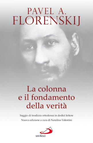 9788821563867: La colonna e il fondamento della verit. Saggio di teodicea ortodossa in dodici lettere (Classici del pensiero cristiano)