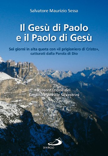 Imagen de archivo de Il Ges di Paolo e il Paolo di Ges. Sei giorni in alta quota con il prigioniero di Cristo, catturati dalla parola di Dio a la venta por Brook Bookstore