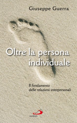 9788821564345: Oltre la persona individuale. Il fondamento delle relazioni interpersonali (Teologia e cultura religiosa)