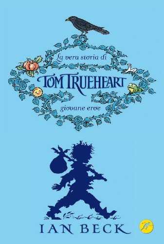 La vera storia di Tom Trueheart. Giovane eroe (9788821564963) by [???]