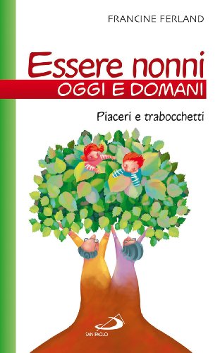 Beispielbild fr Essere nonni oggi e domani. Piaceri e trabocchetti zum Verkauf von Brook Bookstore