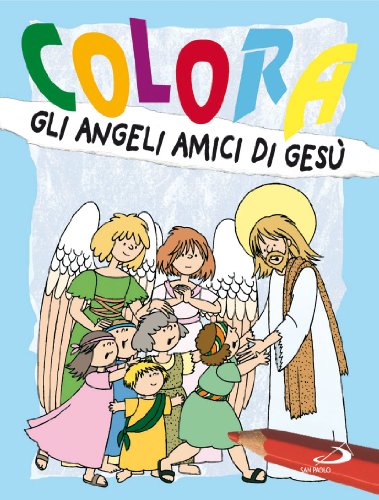 Stock image for Colora gli angeli amici di Ges for sale by libreriauniversitaria.it