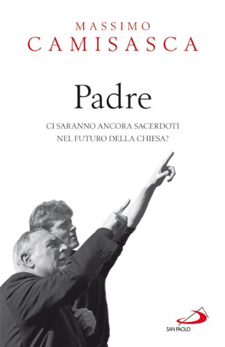 Beispielbild fr Padre. Ci saranno ancora sacerdoti nel futuro della Chiesa? zum Verkauf von medimops