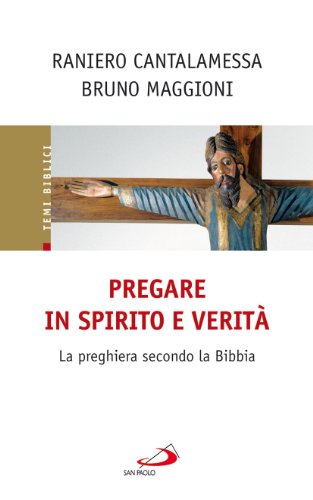 9788821567100: Pregare in Spirito e verit. La preghiera secondo la Bibbia (La tua parola mi fa vivere)