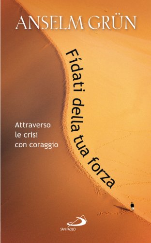 Fidati della tua forza. Attraverso le crisi con coraggio (9788821567353) by Anselm GrÃ¼n