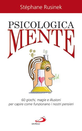 9788821567858: PsicologicaMente. 60 giochi, magie e illusioni per capire come funzionano i nostri pensieri (I prismi)