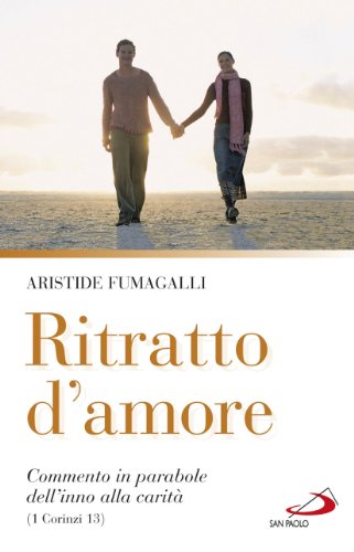 9788821570216: Ritratto d'amore. Commento in parabole dell'inno alla carit (1 Corinzi 13) (Dimensioni dello spirito)