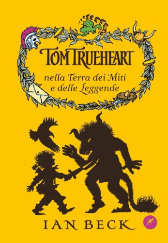 Tom Trueheart nella terra dei miti e delle leggende (9788821570995) by Ian Beck