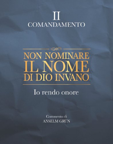 9788821571039: Non nominare il nome di Dio invano. Io rendo onore. II comandamento (Parole per lo spirito)