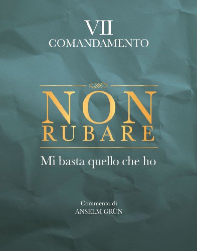 9788821571084: Non rubare. Mi basta quello che ho. VII comandamento (Parole per lo spirito)