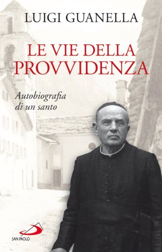 Imagen de archivo de Le vie della provvidenza. Autobiografia di un santo a la venta por Ammareal
