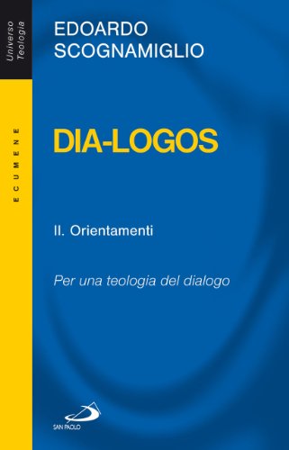 9788821572500: Dia-logos. Per una teologia del dialogo vol. 2 - Orientamenti