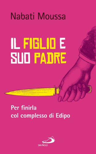 Beispielbild fr Il figlio e suo padre. Per finirla col complesso di Edipo zum Verkauf von libreriauniversitaria.it