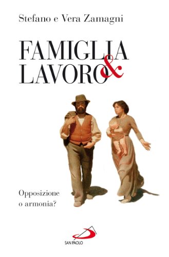 Beispielbild fr Famiglia e lavoro. Opposizione o armonia? zum Verkauf von libreriauniversitaria.it