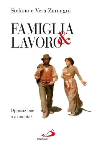 Stock image for Famiglia e lavoro. Opposizione o armonia? for sale by Turning the Page DC