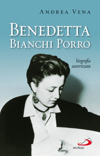 9788821574481: Benedetta Bianchi Porro. Biografia autorizzata (I protagonisti)