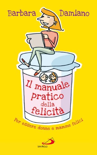 Beispielbild fr Il manuale pratico della felicit. Per essere donne e mamme felici zum Verkauf von medimops