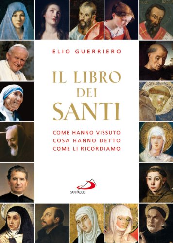 9788821576737: Il libro dei santi. Come hanno vissuto, cosa hanno detto, come li ricordiamo (I dizionari)