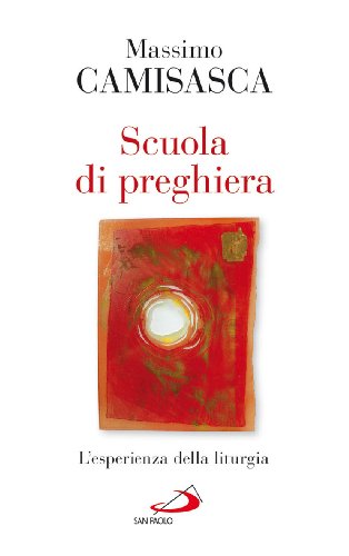 Stock image for Scuola di preghiera. L'esperienza della liturgia for sale by libreriauniversitaria.it