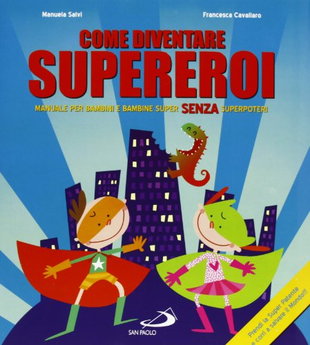 Beispielbild fr Come diventare supereroi. Manuale per bambini e bambine super senza superpoteri zum Verkauf von libreriauniversitaria.it