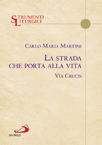 La strada che porta alla vita. Via Crucis (9788821578069) by Unknown Author