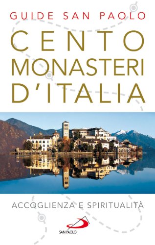 9788821578366: Cento monasteri d'Italia. Accoglienza e spiritualit