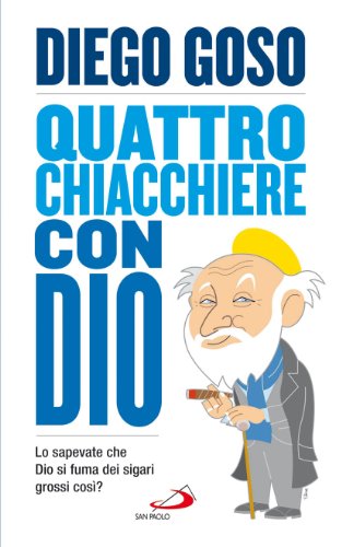 Imagen de archivo de Quattro chiacchere con Dio. Lo sapevate che Dio si fuma dei sigari grossi cos? a la venta por Brook Bookstore