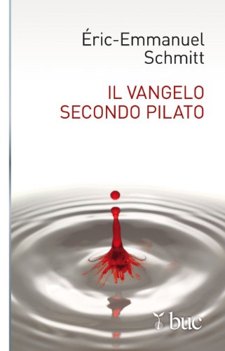 Il Vangelo secondo Pilato (9788821579363) by Schmitt, Eric-Emmanuel