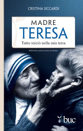 Stock image for Madre Teresa. Tutto inizi nella mia terra for sale by Ammareal
