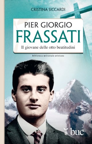 Stock image for Piergiorgio Frassati. Il giovane delle otto beatitudini for sale by libreriauniversitaria.it