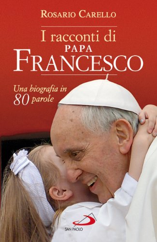Stock image for I racconti di papa Francesco. Una biografia in 80 parole for sale by ThriftBooks-Atlanta