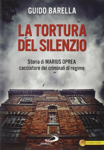 9788821590719: La tortura del silenzio. Storia di Marius Oprea, cacciatore dei criminali di regime (Le vele)