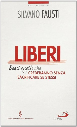 Beispielbild fr Liberi. Beati quelli che crederanno senza sacrificare se stessi zum Verkauf von medimops