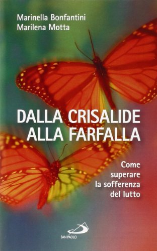 9788821591556: Dalla crisalide alla farfalla. Come superare la sofferenza del lutto