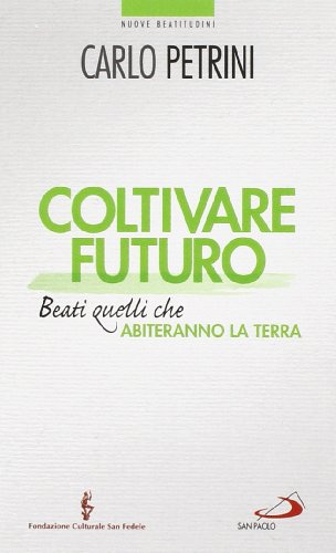 Imagen de archivo de Coltivare futuro. Beati quelli che abiteranno la terra a la venta por medimops