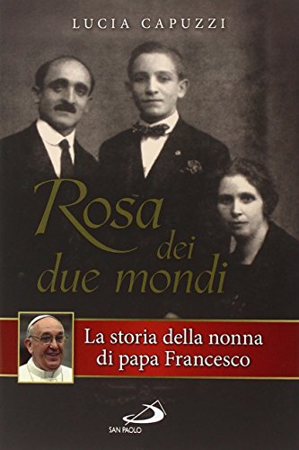 Beispielbild fr Rosa dei due mondi. La storia della nonna di papa Francesco zum Verkauf von medimops