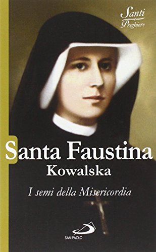Stock image for Santa Faustina Kowalska. I semi della misericordia for sale by medimops
